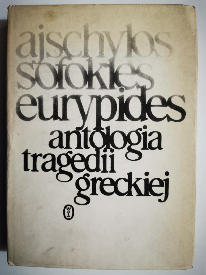 ANTOLOGIA TRAGEDII GRECKIEJ - Ajschylos Sofokles Eurypides