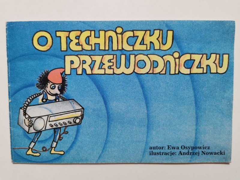 O TECHNICZKU PRZEWODNICZKU - Ewa Osypowicz 1984