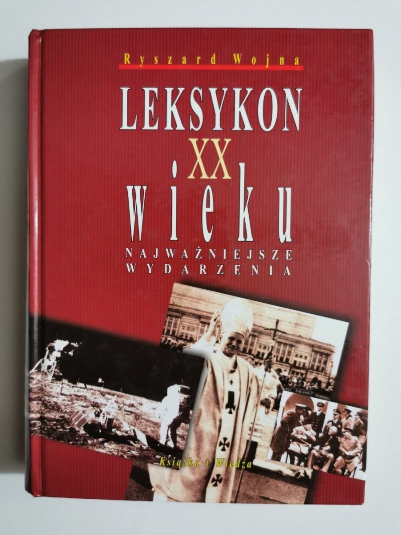 LEKSYKON XX WIEKU. NAJWAŻNIEJSZE WYDARZENIA - Ryszard Wojna 