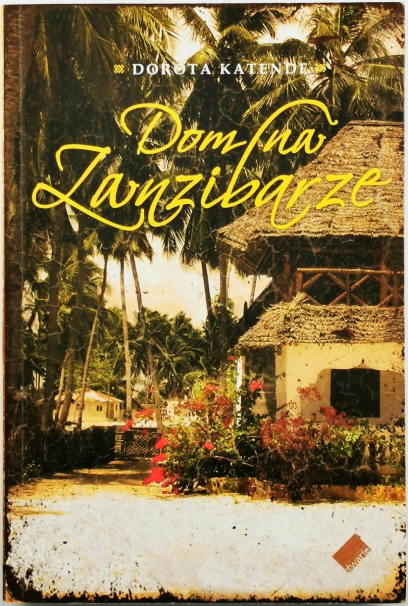DOM NA ZANZIBARZE - Dorota Katende
