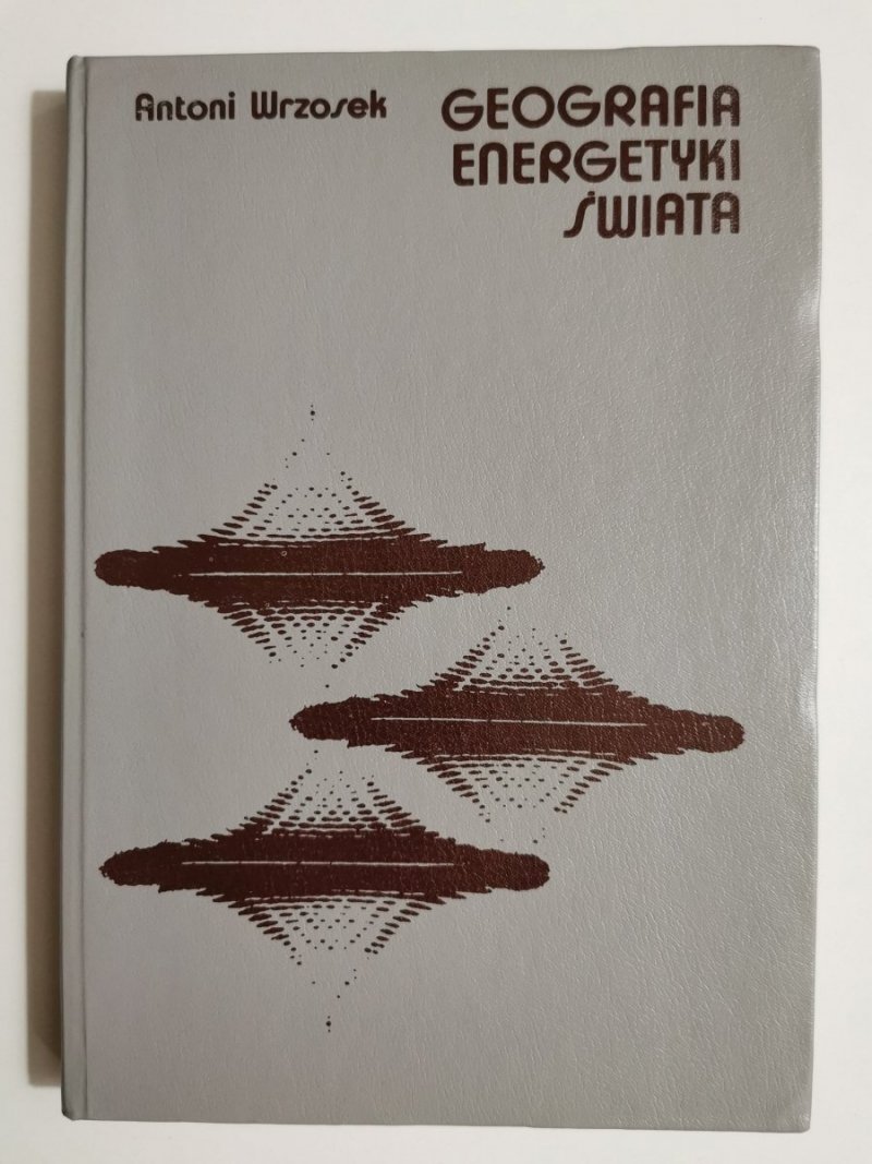 GEOGRAFIA ENERGETYKI ŚWIATA - Antoni Wrzosek 1977
