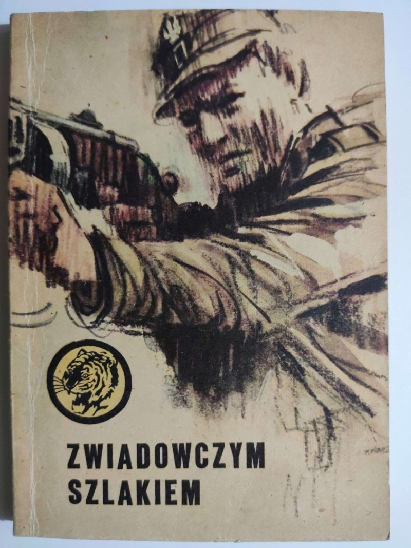 ŻÓŁTY TYGRYS 16/81 – ZWIADOWCZYM SZLAKIEM - Eugeniusz Walczuk