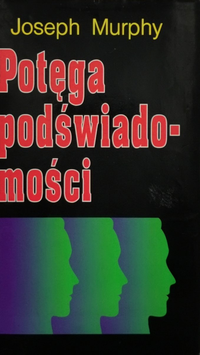 POTĘGA PODŚWIADOMOŚCI - Joseph Murphy