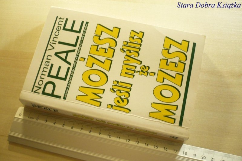 MOŻESZ JEŚLI MYŚLISZ ŻE MOŻESZ - Norman Peale 1996