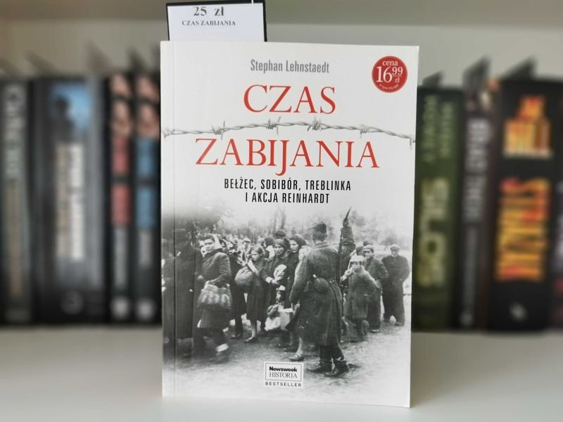 Czas zabijania. Bełżec, Sobibór, Treblinka i Akcja Reinhardt