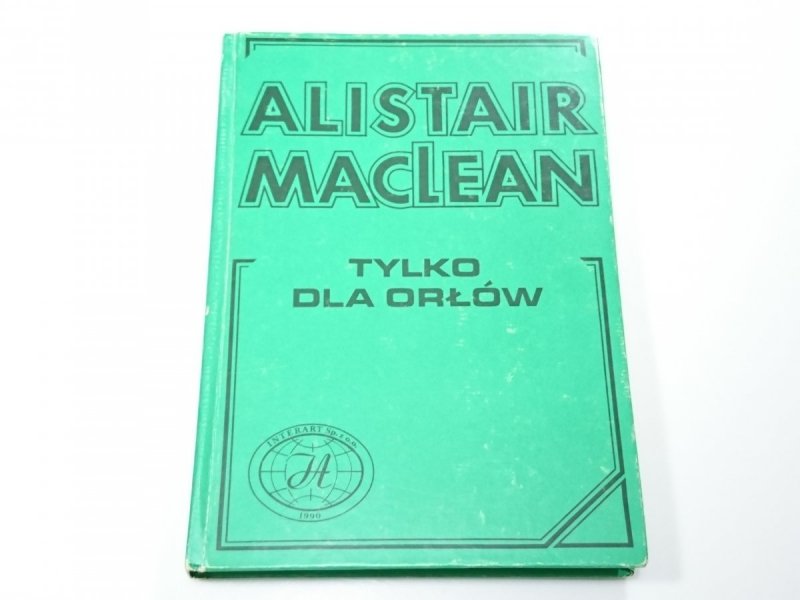 TYLKO DLA ORŁÓW - Alistair MacLean 1990