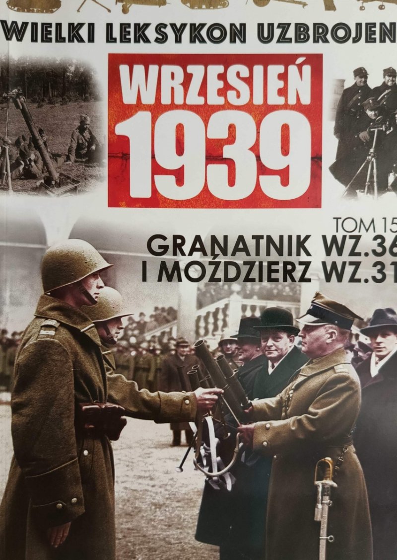 W. L. U TOM 15 – GRANATNIK WZ. 36 I MOŹDZIERZ WZ. 31 - Anna Kosmowska