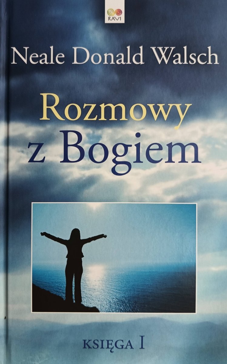 ROZMOWY Z BOGIEM KSIĘGA I  - Neale Donald Walsch