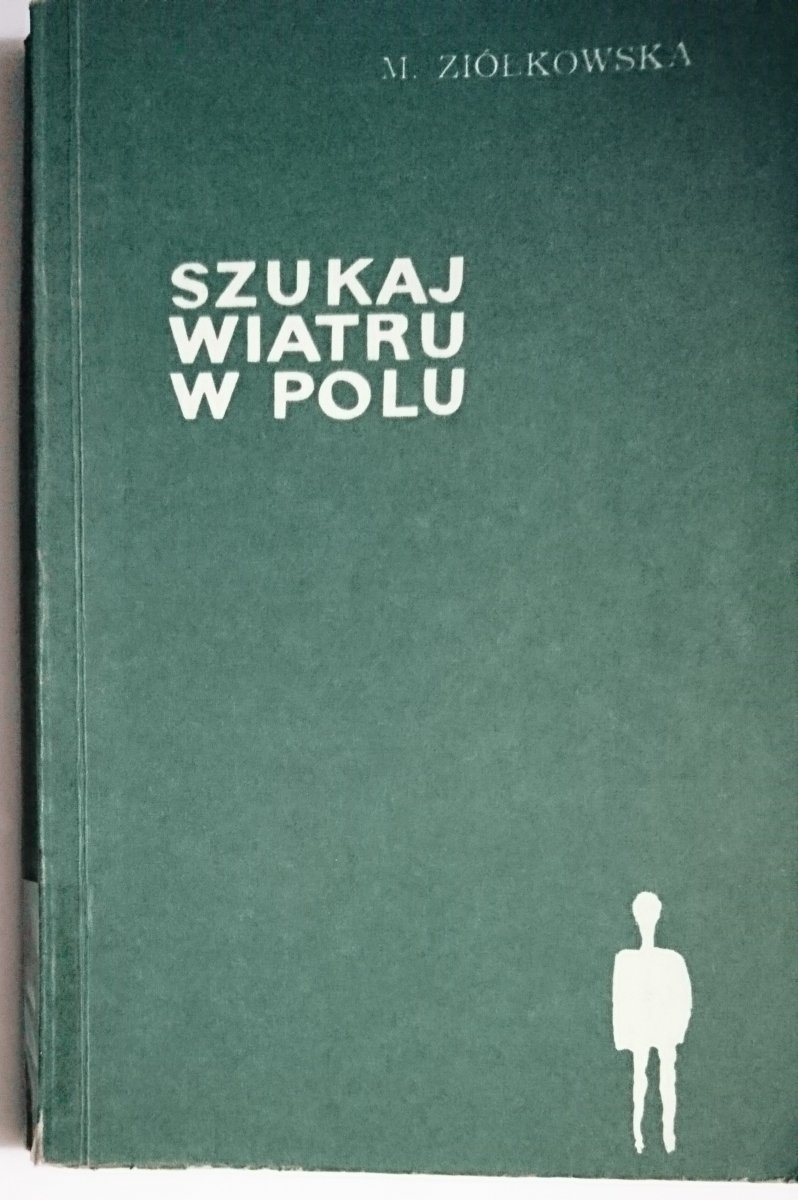 SZUKAJ WIATRU W POLU - M. Ziółkowska 1980