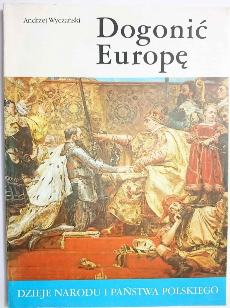 DNiPP. DOGONIĆ EUROPĘ - Andrzej Wyczański Andrzej Wyczański 