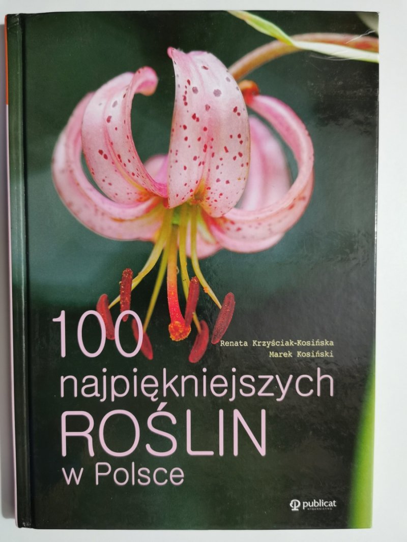 100 NAJPIĘKNIEJSZYCH ROŚLIN W POLSCE - Renata Krzyściak-Kosińska