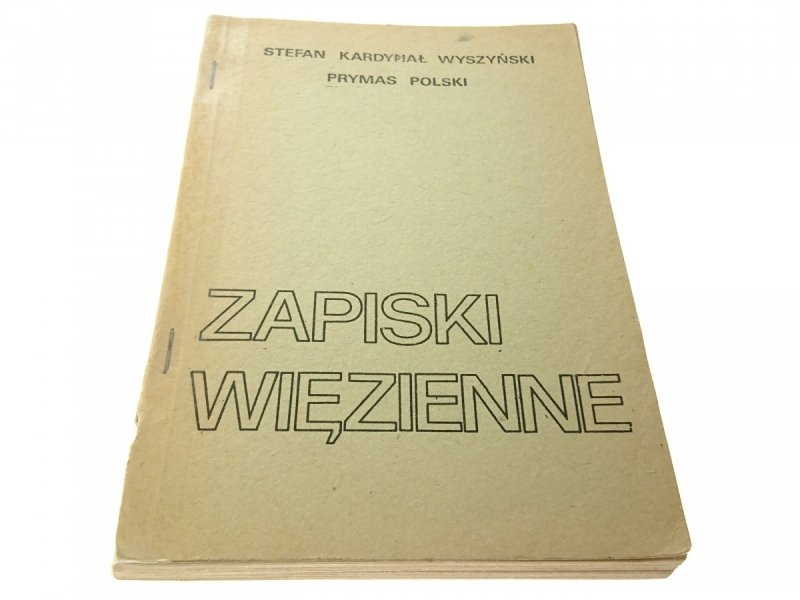 ZAPISKI WIĘZIENNE - Stefan Kardynał Wyszyński 1982