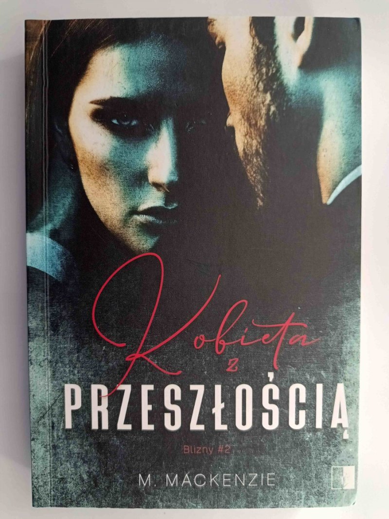 KOBIETA Z PRZESZŁOŚCIĄ. BLIZNY #2 - M.Mackenzie