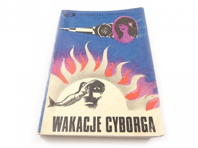 WAKACJE CYBORGA. OPOWIADANIA FRANCUSKIE 1968