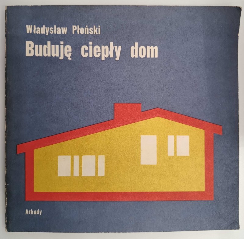 BUDUJĘ CIEPŁY DOM - Władysław Płoński