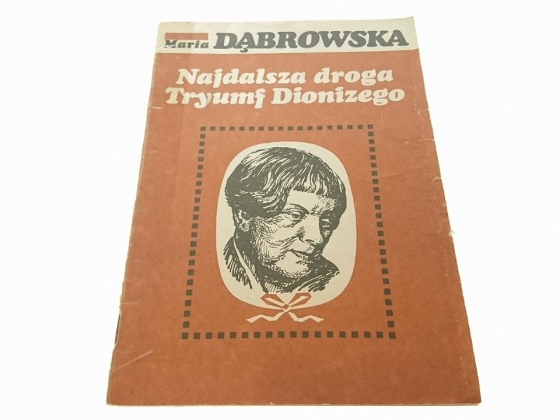 NAJDALSZA DROGA; TRYUMF DIONIZEGO - Dąbrowska 1985