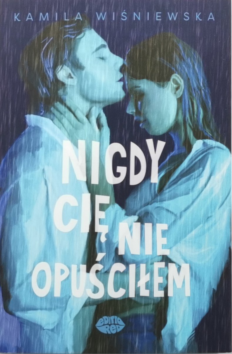 NIGDY CIĘ NIE OPUŚCIŁEM - Kamila Wiśniewska