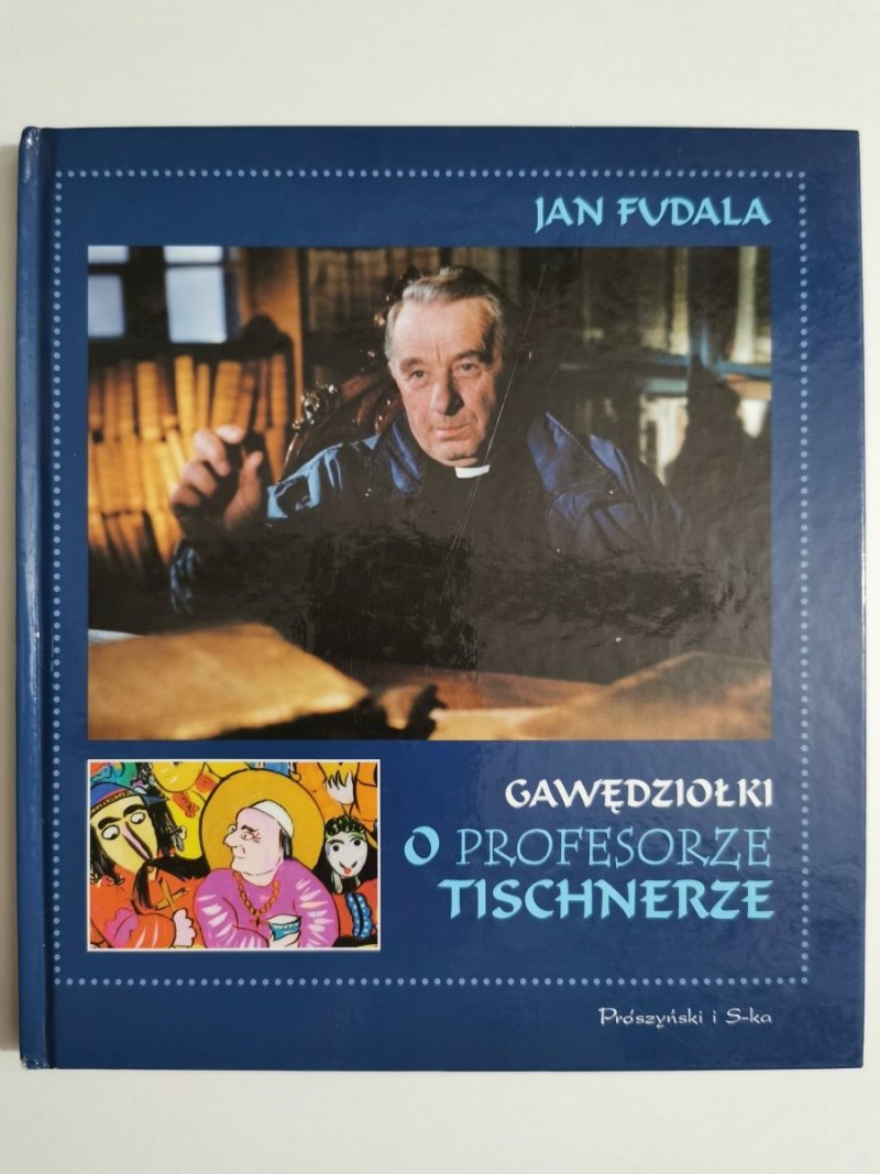GAWĘDZIOŁKI O PROFESORZE TISCHNERZE - Jan Fudala 2002