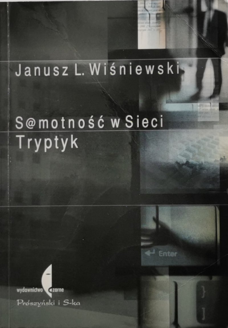 SAMOTNOŚĆ W SIECI TRYPTYK. Autograf - Janusz L. Wiśniewski