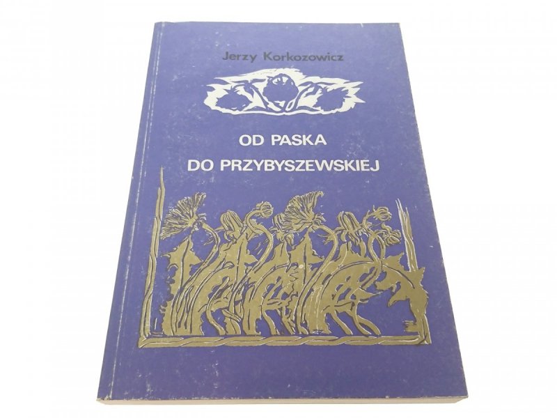 OD PASKA DO PRZYBYSZEWSKIEJ - Korkozowicz (1988)