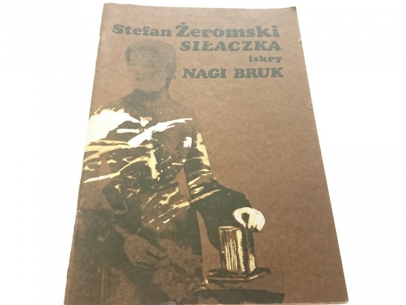 SIŁACZKA; NAGI BRUK - Stefan Żeromski 1986