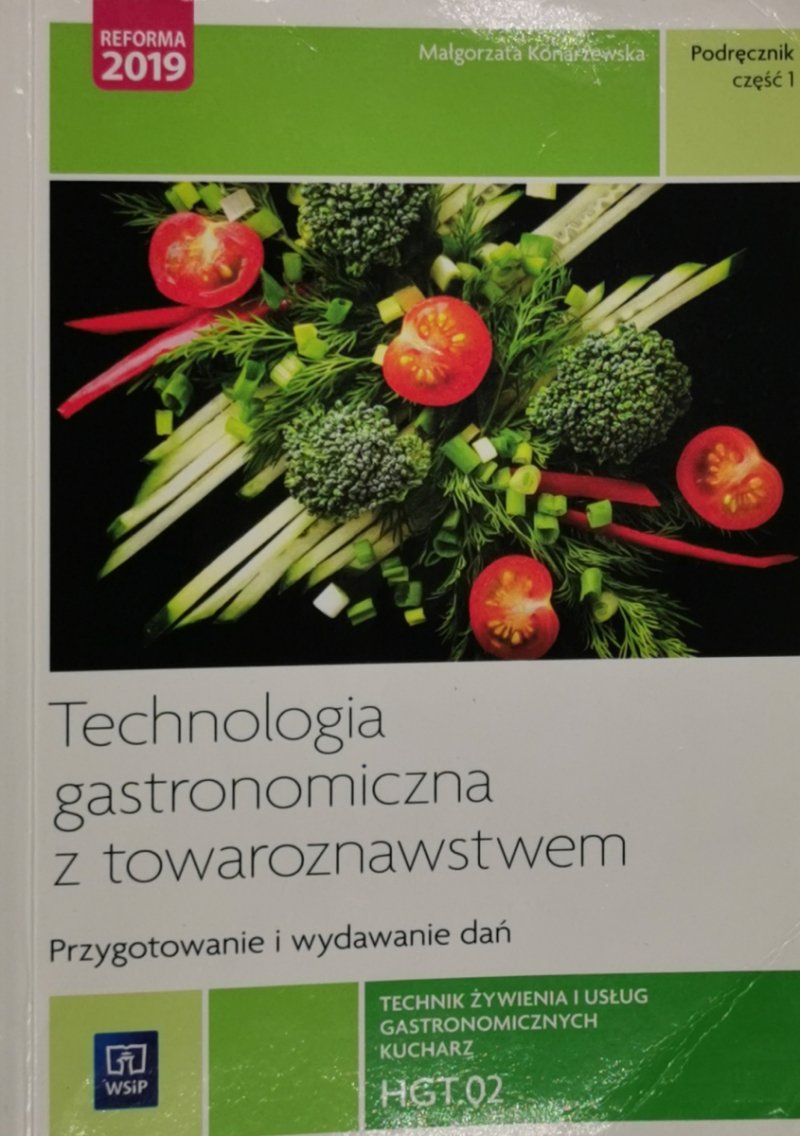 TECHNOLOGIA GASTRONOMICZNA Z TOWAROZNAWSTWEM HGT.02 PODRĘCZNIK CZĘŚĆ 1 - Małgorzata Konarzewska