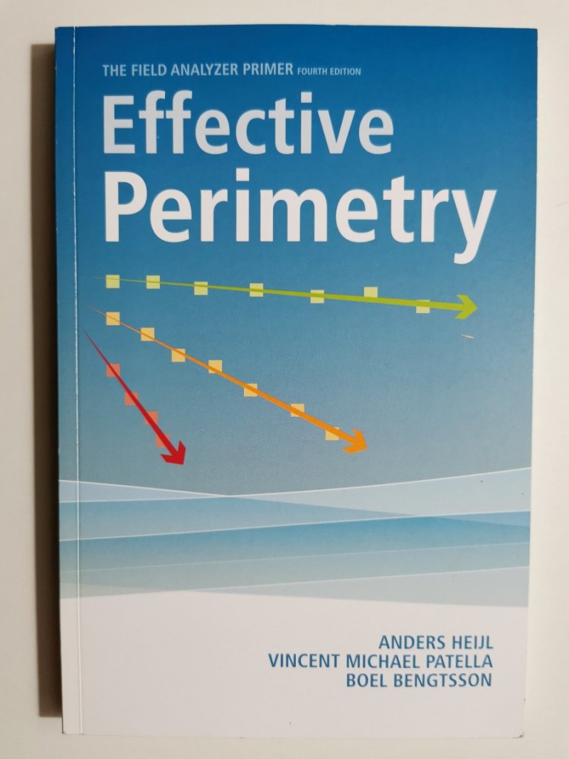 EFFECTIVE PERIMETRY - THE FIELD ANALYZER PRIMER FOURTH EDITION