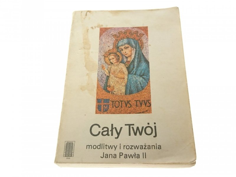 CAŁY TWÓJ MODLITWY I ROZWAŻANIA JANA PAWŁA II 1983