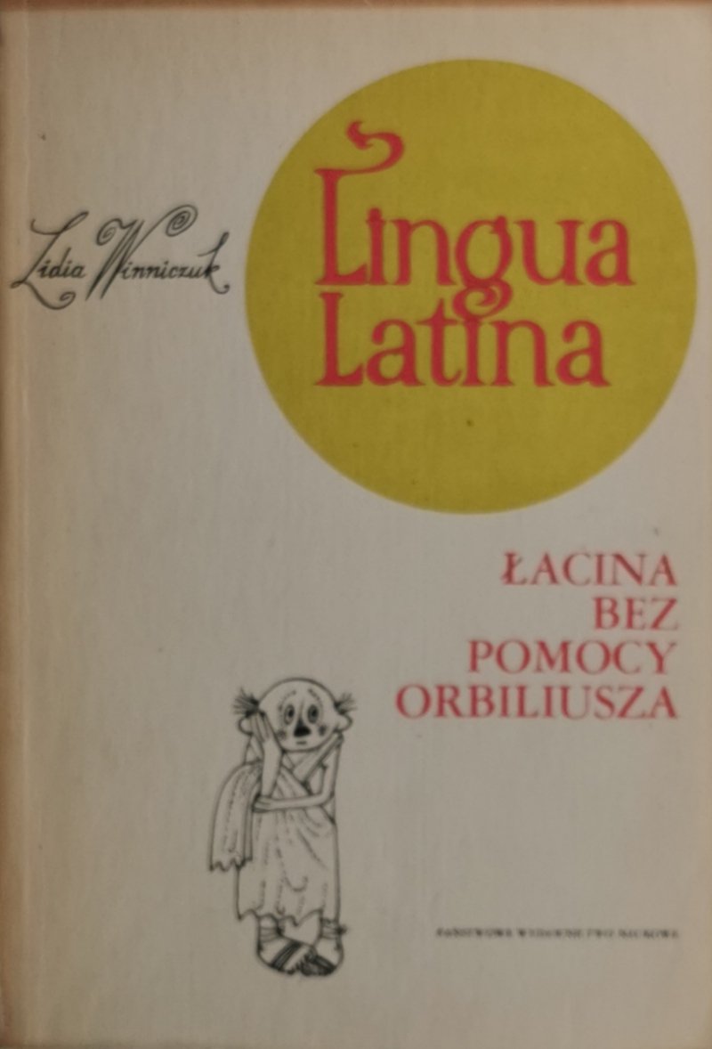 LINGUA LATINA ŁACINA BEZ POMOCY ORBILIUSZA - Lidia Winniczuk