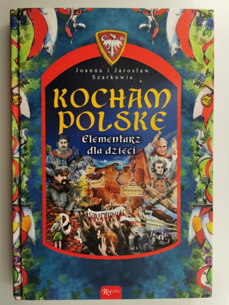 KOCHAM POLSKĘ ELEMENTARZ DLA DZIECI - Joanna i Jarosław Szarkowie