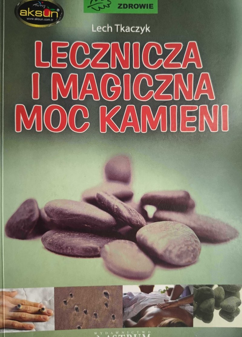 LECZNICZA I MAGICZNA MOC KAMIENI - Lech Tkaczyk