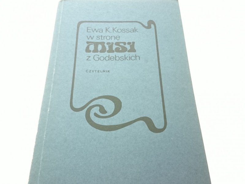 W STRONĘ MISI Z GODEBSKICH - Ewa K. Kossak 1978