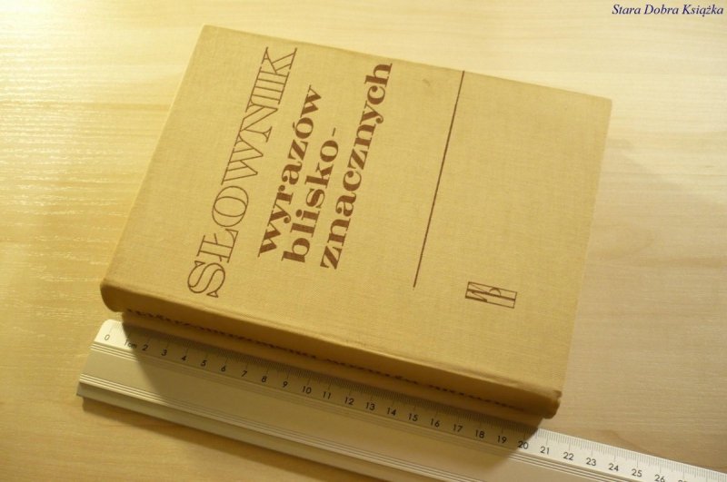 SŁOWNIK WYRAZÓW BLISKOZNACZNYCH Red. Skorupka 1971