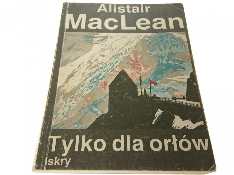 TYLKO DLA ORŁÓW - Alistair MacLean 1989