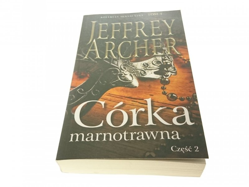 CÓRKA MARNOTRAWNA CZĘŚĆ 2 - Jeffrey Archer 2015