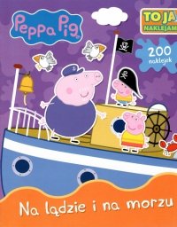 Świnka Peppa To ja naklejam 2 Na lądzie i na morzu 