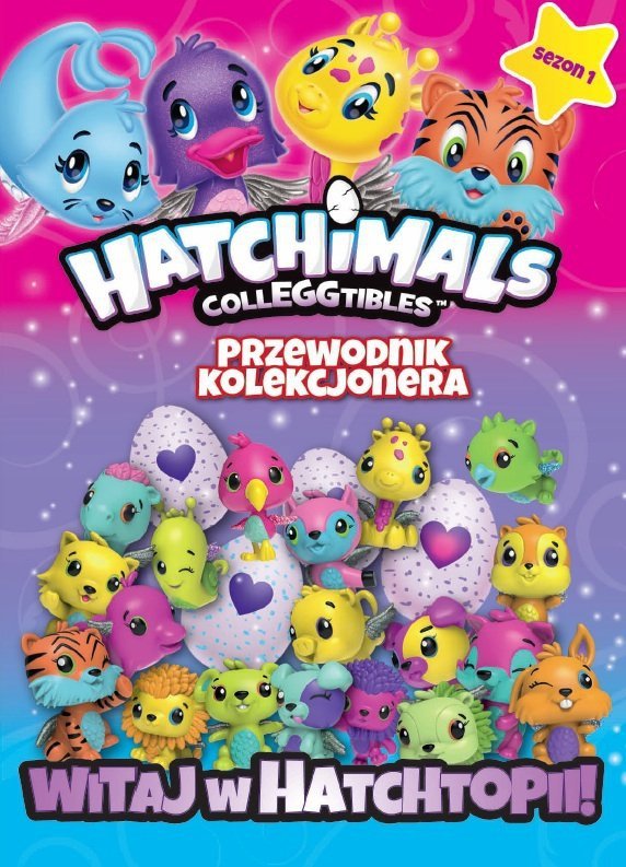 Hatchimals Przewodnik kolekcjonera Sezon 1 Witaj w Hatchtopii!