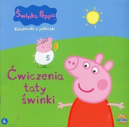 Świnka Peppa Książeczki z półeczki 4 Ćwiczenia taty świnki