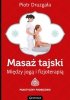 Masaż tajski Między jogą i fizjoterapią Praktyczny podręcznik