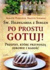 Św. Hildegarda z Bingen. Po prostu gotuj