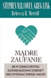 Mądre Zaufanie.Jak w czasach kryzysu zaufania budować dobrobyt oraz wyzwalać energię i radość