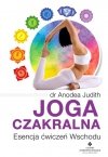 Joga czakralna Esencja ćwiczeń Wschodu