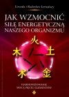 Jak wzmocnić siłę energetyczną naszego organizmu