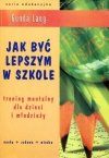 Jak być lepszym w szkole. Trening mentalny dla dzieci i młodzieży