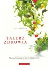Talerz zdrowia naturalna recepta na świetną formę