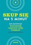 Skup się na 5 minut! Jak wyćwiczyć koncentrację..