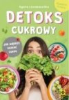 Detoks cukrowy. Jak mądrze unikać cukru
