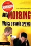 AntyMOBBING. Walcz o swoje prawa w miejscu pracy