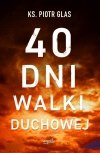 40 dni walki duchowej / Dekalog Prawdziwa droga / Dzisiaj trzeba wybrać