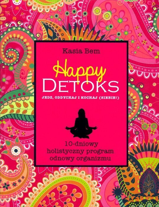 Happy Detoks Jedz Oddychaj i Kochaj